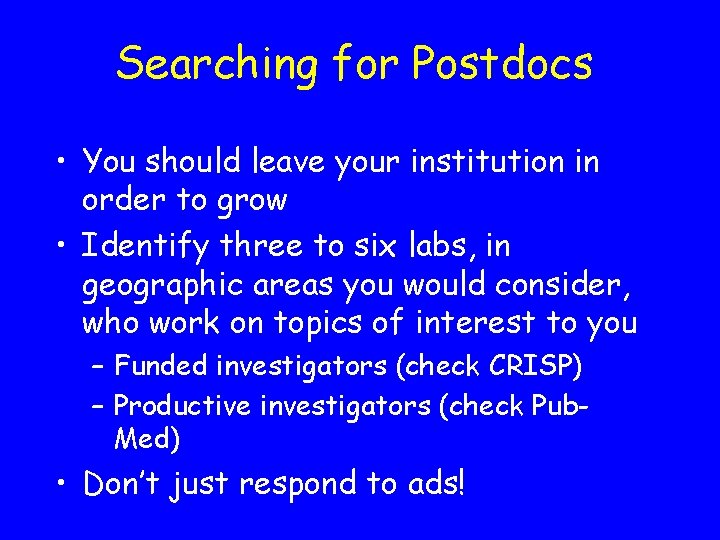 Searching for Postdocs • You should leave your institution in order to grow •