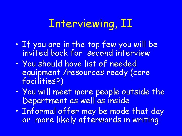Interviewing, II • If you are in the top few you will be invited