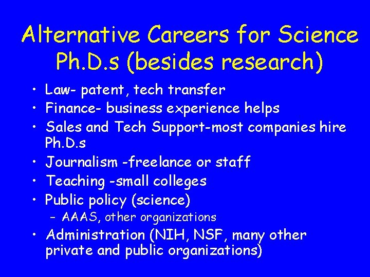Alternative Careers for Science Ph. D. s (besides research) • Law- patent, tech transfer