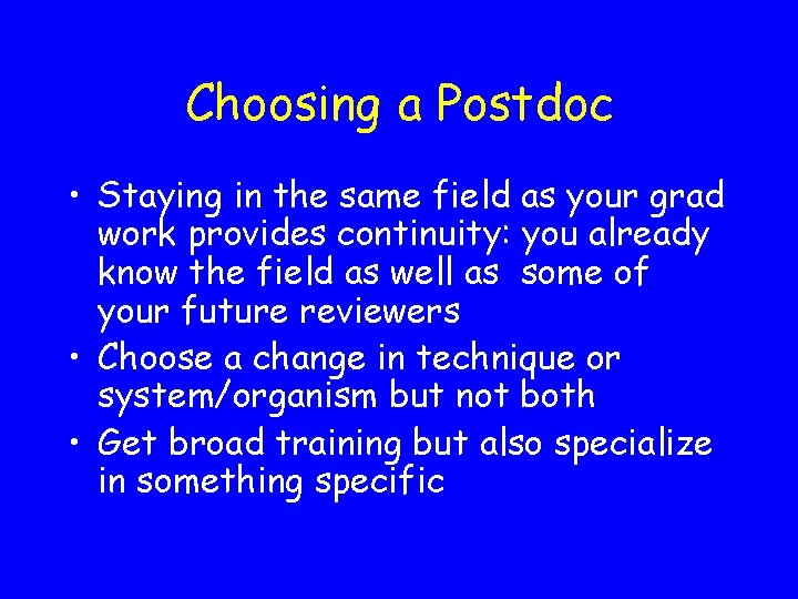 Choosing a Postdoc • Staying in the same field as your grad work provides