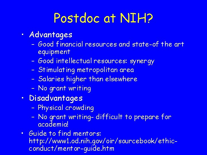 Postdoc at NIH? • Advantages – Good financial resources and state-of the art equipment