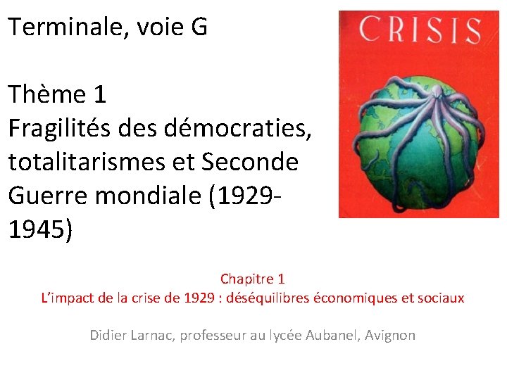 Terminale, voie G Thème 1 Fragilités des démocraties, totalitarismes et Seconde Guerre mondiale (19291945)