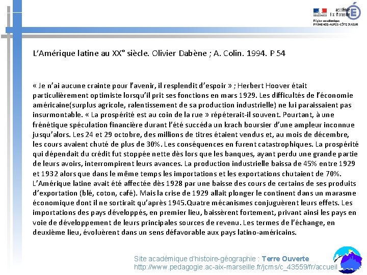 L’Amérique latine au XX° siècle. Olivier Dabène ; A. Colin. 1994. P 54 «