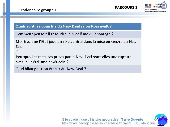 PARCOURS 2 Questionnaire groupe 1_ Quels sont les objectifs du New Deal selon Roosevelt