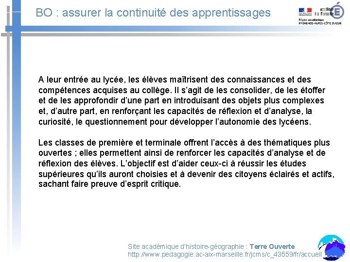 BO : assurer la continuité des apprentissages A leur entrée au lycée, les élèves