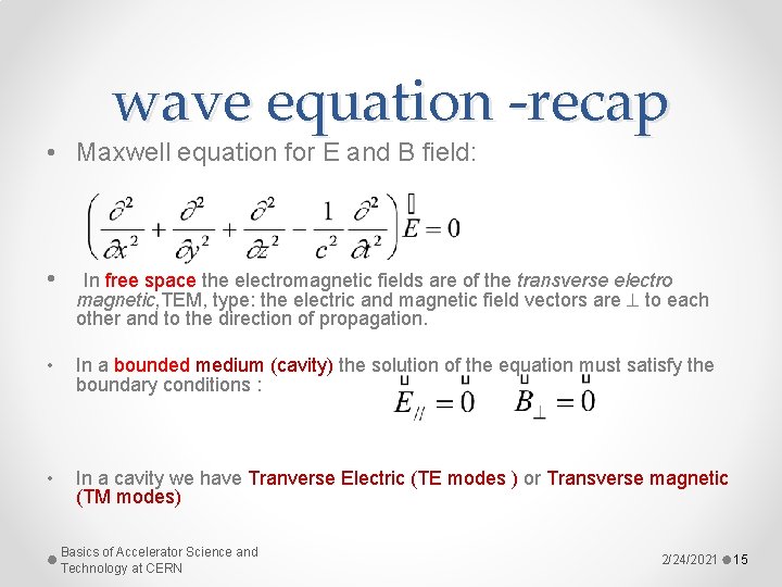 wave equation -recap • Maxwell equation for E and B field: • In free