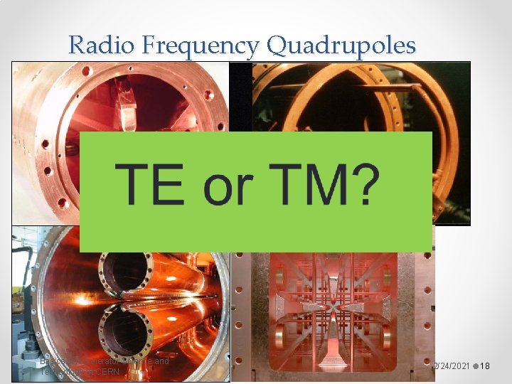 Radio Frequency Quadrupoles Basics of Accelerator Science and Technology at CERN 2/24/2021 18 