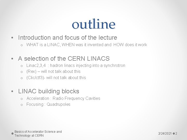 outline • Introduction and focus of the lecture o WHAT is a LINAC, WHEN outline • Introduction and focus of the lecture o WHAT is a LINAC, WHEN