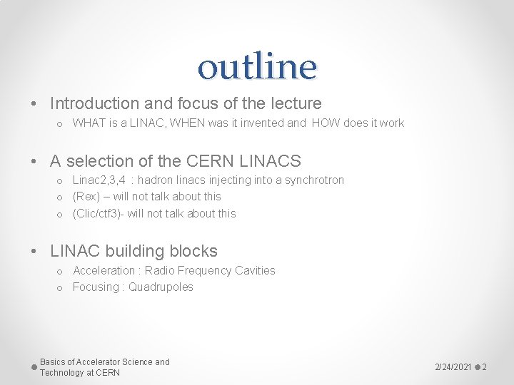 outline • Introduction and focus of the lecture o WHAT is a LINAC, WHEN
