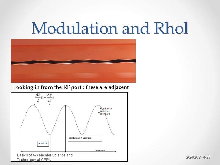Modulation and Rhol Looking in from the RF port : these are adjacent vanes Modulation and Rhol Looking in from the RF port : these are adjacent vanes