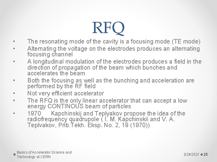  • • RFQ The resonating mode of the cavity is a focusing mode