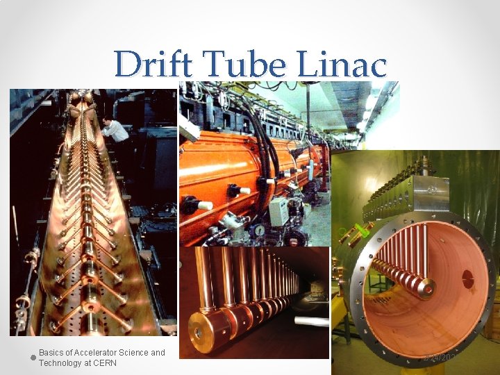 Drift Tube Linac Basics of Accelerator Science and Technology at CERN 2/24/2021 30 Drift Tube Linac Basics of Accelerator Science and Technology at CERN 2/24/2021 30