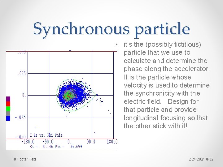 Synchronous particle • it’s the (possibly fictitious) particle that we use to calculate and Synchronous particle • it’s the (possibly fictitious) particle that we use to calculate and