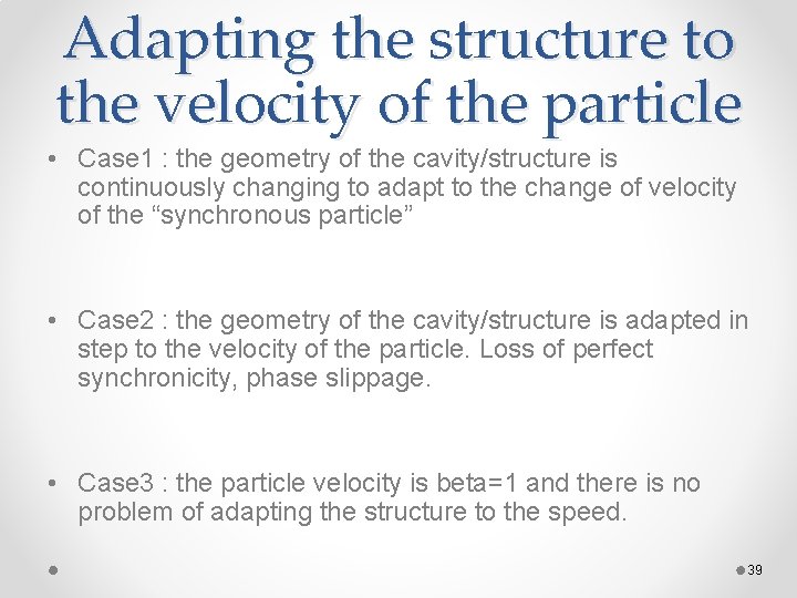 Adapting the structure to the velocity of the particle • Case 1 : the Adapting the structure to the velocity of the particle • Case 1 : the
