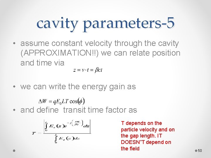 cavity parameters-5 • assume constant velocity through the cavity (APPROXIMATION!!) we can relate position cavity parameters-5 • assume constant velocity through the cavity (APPROXIMATION!!) we can relate position