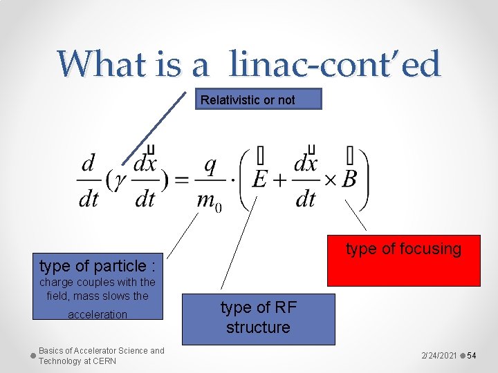 What is a linac-cont’ed Relativistic or not type of focusing type of particle :