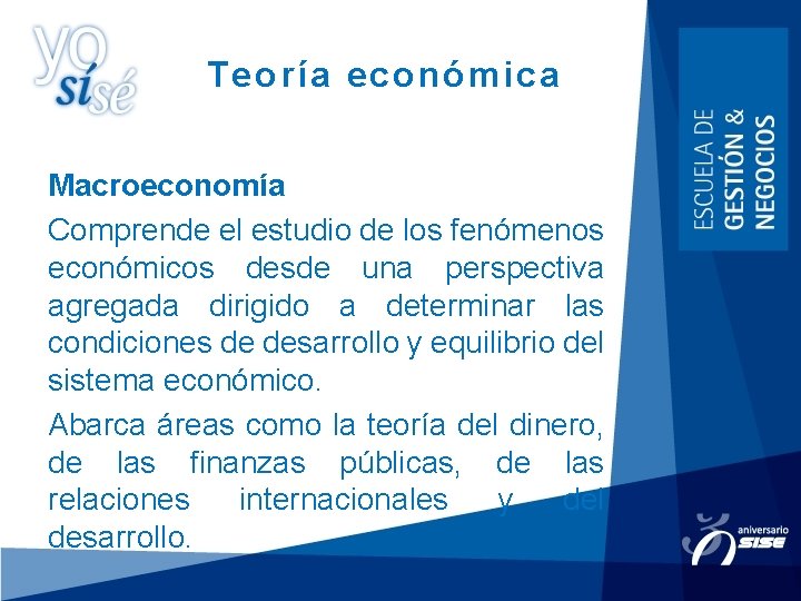 Teoría económica Macroeconomía Comprende el estudio de los fenómenos económicos desde una perspectiva agregada Teoría económica Macroeconomía Comprende el estudio de los fenómenos económicos desde una perspectiva agregada