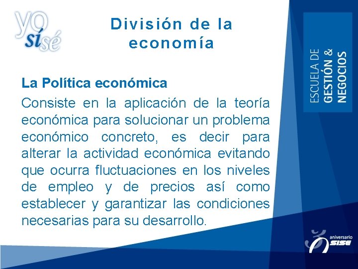 División de la economía La Política económica Consiste en la aplicación de la teoría División de la economía La Política económica Consiste en la aplicación de la teoría