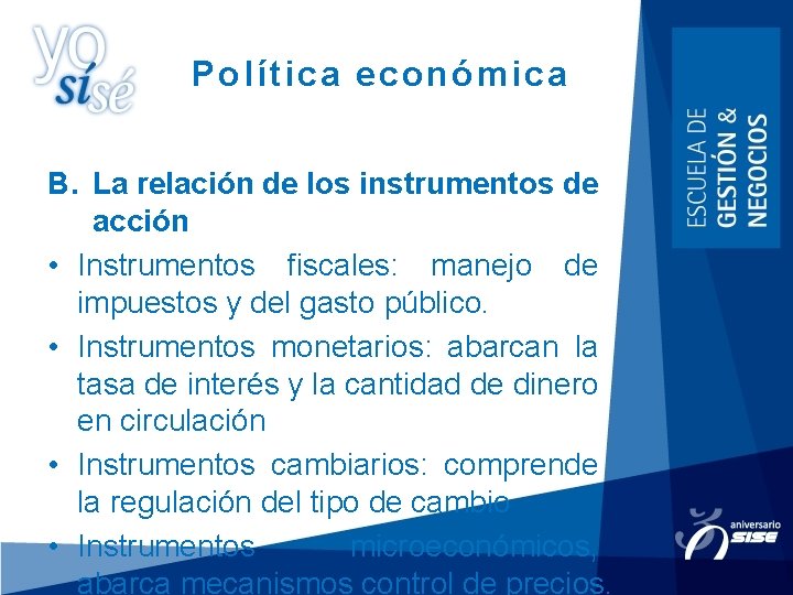 Política económica B. La relación de los instrumentos de acción • Instrumentos fiscales: manejo Política económica B. La relación de los instrumentos de acción • Instrumentos fiscales: manejo