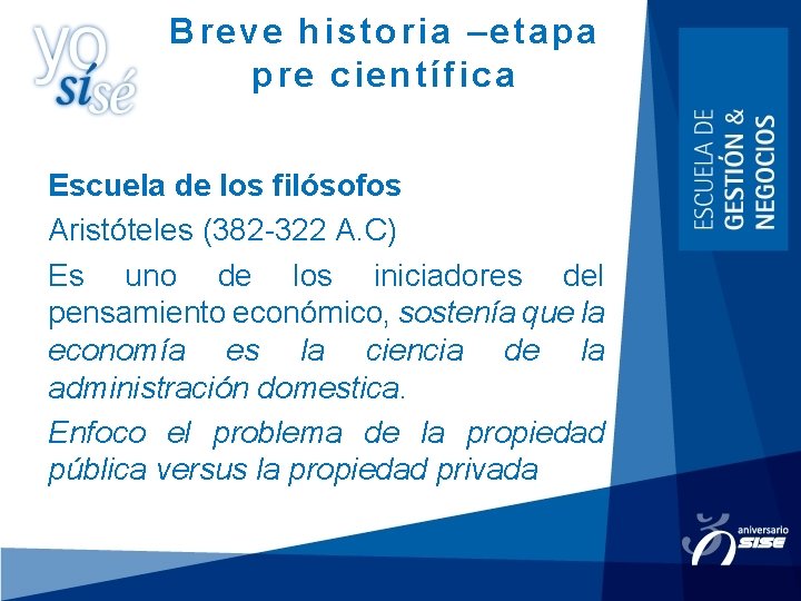 Breve historia –etapa pre científica Escuela de los filósofos Aristóteles (382 -322 A. C) Breve historia –etapa pre científica Escuela de los filósofos Aristóteles (382 -322 A. C)