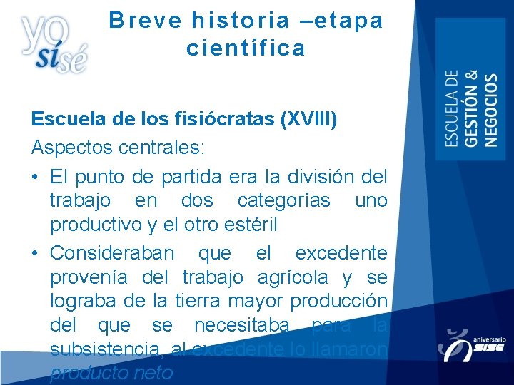 Breve historia –etapa científica Escuela de los fisiócratas (XVIII) Aspectos centrales: • El punto Breve historia –etapa científica Escuela de los fisiócratas (XVIII) Aspectos centrales: • El punto