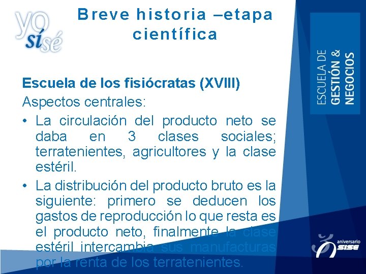 Breve historia –etapa científica Escuela de los fisiócratas (XVIII) Aspectos centrales: • La circulación Breve historia –etapa científica Escuela de los fisiócratas (XVIII) Aspectos centrales: • La circulación