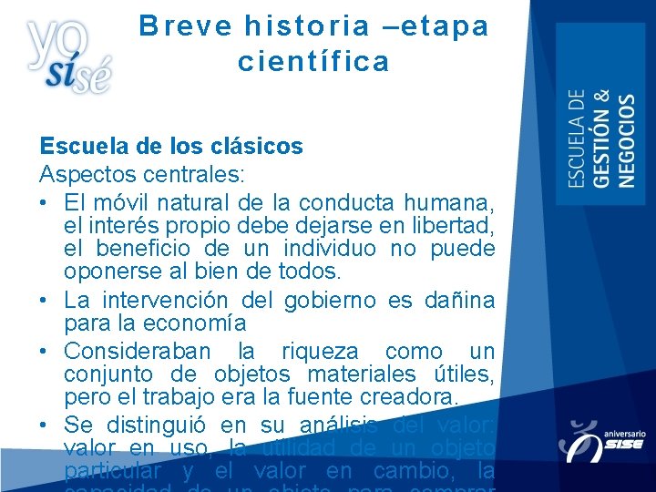 Breve historia –etapa científica Escuela de los clásicos Aspectos centrales: • El móvil natural Breve historia –etapa científica Escuela de los clásicos Aspectos centrales: • El móvil natural