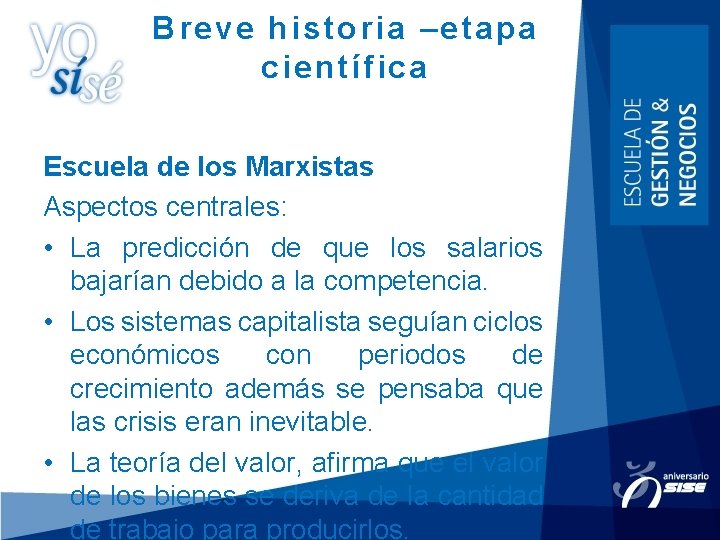 Breve historia –etapa científica Escuela de los Marxistas Aspectos centrales: • La predicción de Breve historia –etapa científica Escuela de los Marxistas Aspectos centrales: • La predicción de