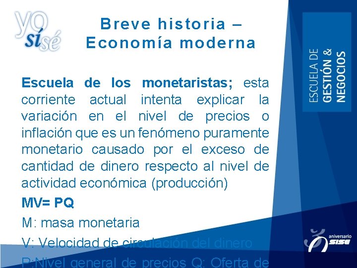 Breve historia – Economía moderna Escuela de los monetaristas; esta corriente actual intenta explicar Breve historia – Economía moderna Escuela de los monetaristas; esta corriente actual intenta explicar