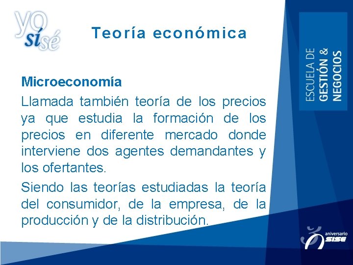 Teoría económica Microeconomía Llamada también teoría de los precios ya que estudia la formación Teoría económica Microeconomía Llamada también teoría de los precios ya que estudia la formación