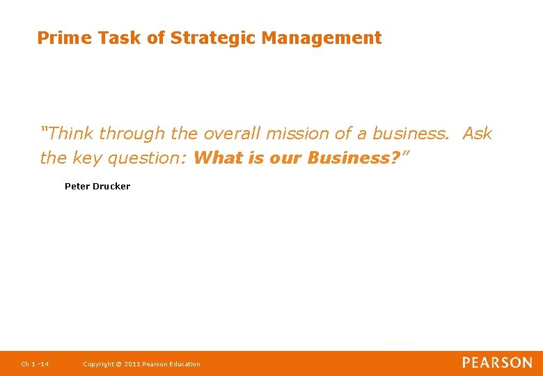 Prime Task of Strategic Management “Think through the overall mission of a business. Ask