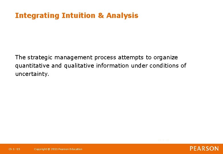 Integrating Intuition & Analysis The strategic management process attempts to organize quantitative and qualitative