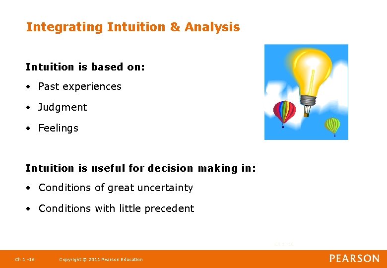 Integrating Intuition & Analysis Intuition is based on: • Past experiences • Judgment •