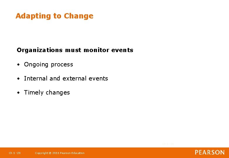 Adapting to Change Organizations must monitor events • Ongoing process • Internal and external