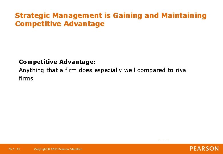 Strategic Management is Gaining and Maintaining Competitive Advantage: Anything that a firm does especially