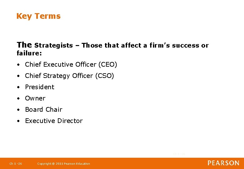 Key Terms The Strategists – Those that affect a firm’s success or failure: •