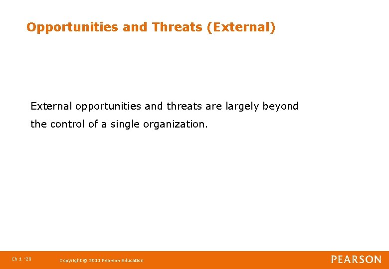Opportunities and Threats (External) External opportunities and threats are largely beyond the control of