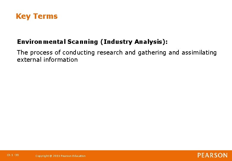 Key Terms Environmental Scanning (Industry Analysis): The process of conducting research and gathering and