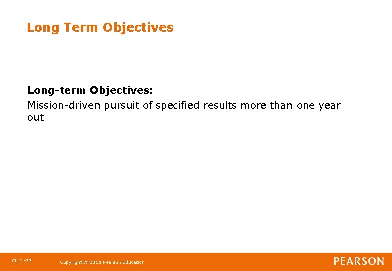 Long Term Objectives Long-term Objectives: Mission-driven pursuit of specified results more than one year
