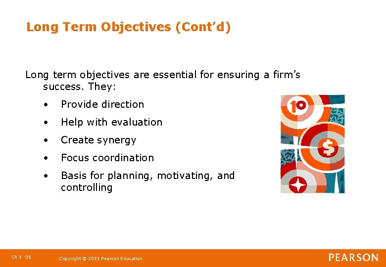 Long Term Objectives (Cont’d) Long term objectives are essential for ensuring a firm’s success.