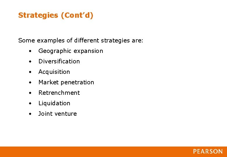 Strategies (Cont’d) Some examples of different strategies are: • Geographic expansion • Diversification •