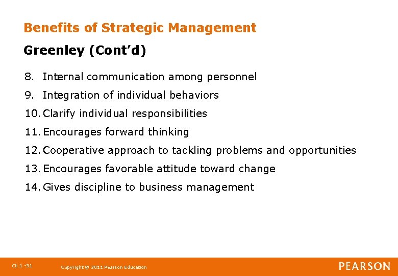 Benefits of Strategic Management Greenley (Cont’d) 8. Internal communication among personnel 9. Integration of