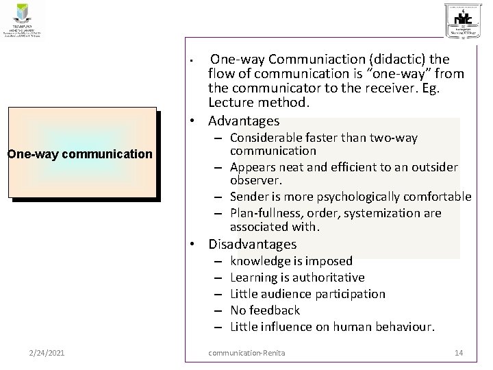 One-way Communiaction (didactic) the flow of communication is “one-way” from the communicator to the One-way Communiaction (didactic) the flow of communication is “one-way” from the communicator to the
