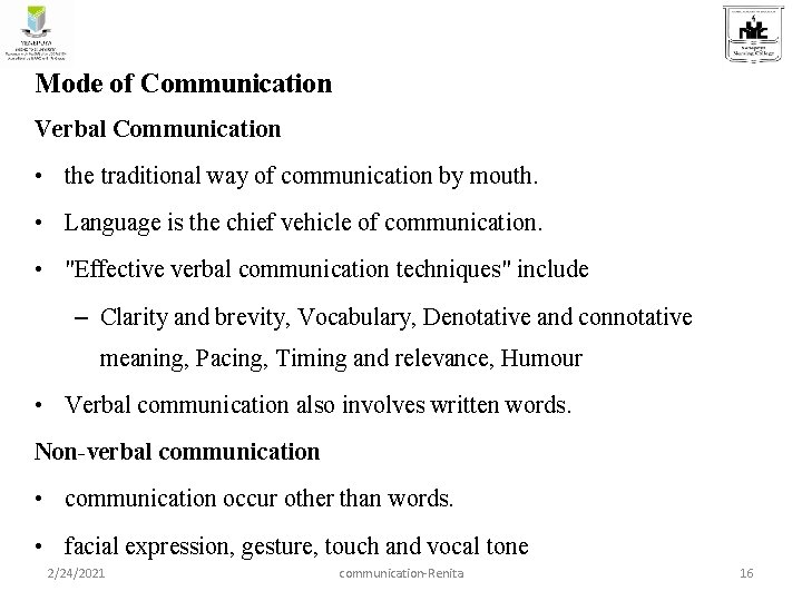 Mode of Communication Verbal Communication • the traditional way of communication by mouth. •