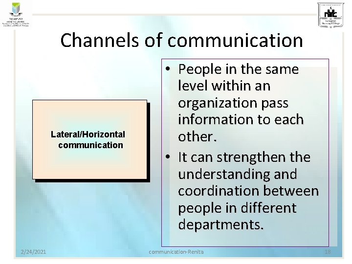 Channels of communication Lateral/Horizontal communication 2/24/2021 • People in the same level within an