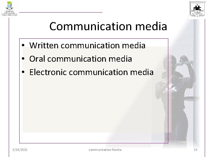 Communication media • • • Written communication media Oral communication media Electronic communication media