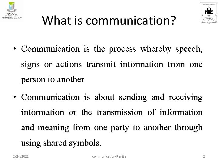 What is communication? • Communication is the process whereby speech, signs or actions transmit