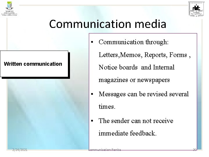 Communication media • Communication through: Letters, Memos, Reports, Forms , Written communication Notice boards Communication media • Communication through: Letters, Memos, Reports, Forms , Written communication Notice boards