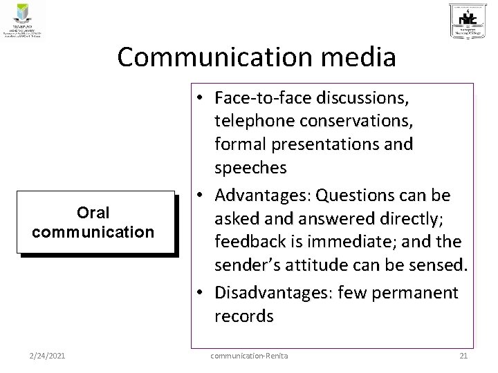 Communication media Oral communication 2/24/2021 • Face-to-face discussions, telephone conservations, formal presentations and speeches