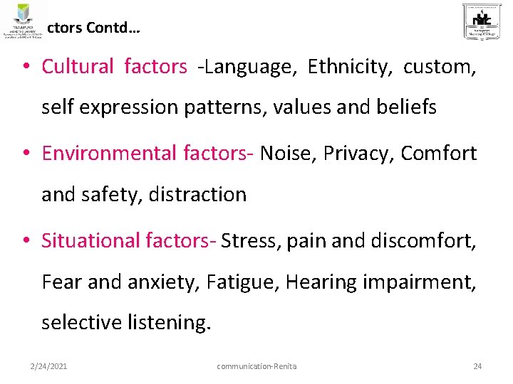 Factors Contd… • Cultural factors -Language, Ethnicity, custom, self expression patterns, values and beliefs Factors Contd… • Cultural factors -Language, Ethnicity, custom, self expression patterns, values and beliefs